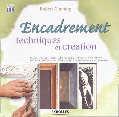 Livrenpoche : Encadrement : Techniques et création - R. Cunning - Livre
