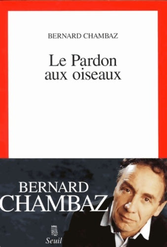 Livrenpoche : Le Pardon aux oiseaux - Bernard Chambaz - Livre