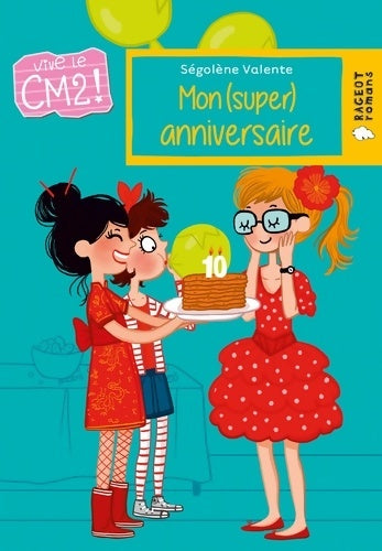 Livrenpoche : Mon anniversaire : Vive le CM2 ! - Ségolène Valente - Livre