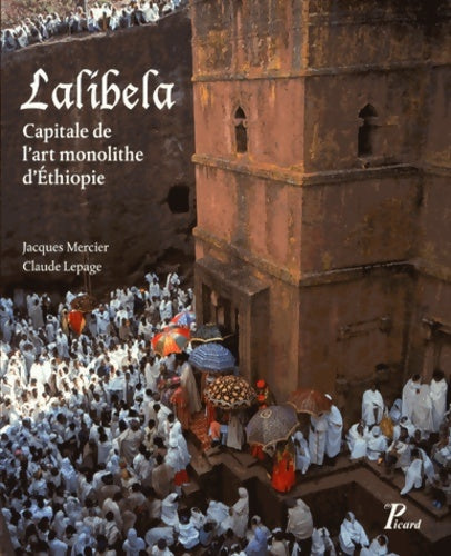 Livrenpoche : Lalibela : Capitale de l'art monolithed'ethiopie - Claude Lepage - Livre