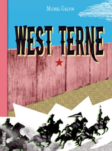 Livrenpoche : West Terne : Splendeur et décadence du 6 9e de cavalerie ou Les nouvelles aventures du gars René - Michel Galvin - Livre