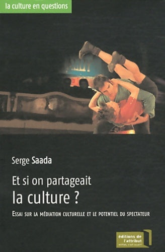 Livrenpoche : Et si on partageait la culture ? : Essai sur la médiation culturelle et le potentiel du spectateur - Serge Saada - Livre