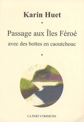 Livrenpoche : Passage aux îles féroé avec des bottes en caoutchouc - Karin Huet - Livre