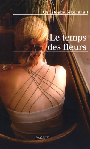 Livrenpoche : Le temps des fleurs - Christophe Sigognault - Livre
