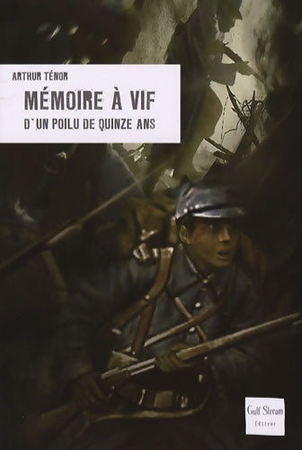 Livrenpoche : Mémoire à vif d'un poilu de quinze ans - Arthur Ténor - Livre