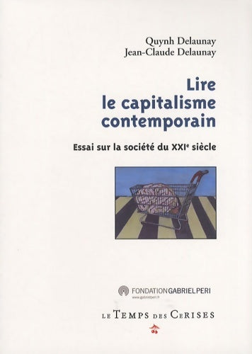 Livrenpoche : Lire le capitalisme contemporain : Essai sur la société du XXIe siècle - Jean-Claude Delaunay - Livre