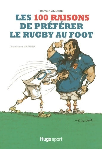 Livrenpoche : Les 100 raisons de preferer le rugby au foot - Romain Allaire - Livre