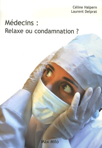 Livrenpoche : Médecins : Relaxe ou condamnation ?: tout savoir sur les contentieux médicaux - Céline Halpern - Livre