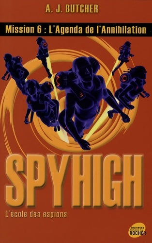 Livrenpoche : Spy high Tome VI : L'agenda de l'annihilation - A. J. Butcher - Livre