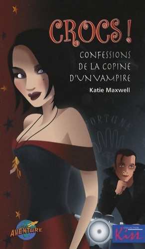 Livrenpoche : Crocs ! : Confessions de la copine d'un vampire - Katie Maxwell - Livre