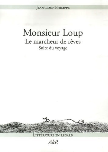Livrenpoche : Monsieur loup : Le marcheur de rêves - suite du voyage - Jean-Loup Philippe - Livre