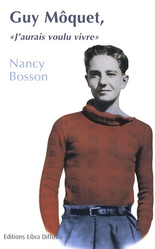 Livrenpoche : Guy môquet j'aurais voulu vivre - Nancy Bosson - Livre