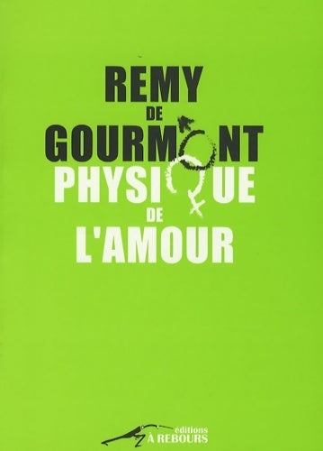 Livrenpoche : Physique de l'amour : Essai sur l'instinct sexuel - Rémy De Gourmont - Livre
