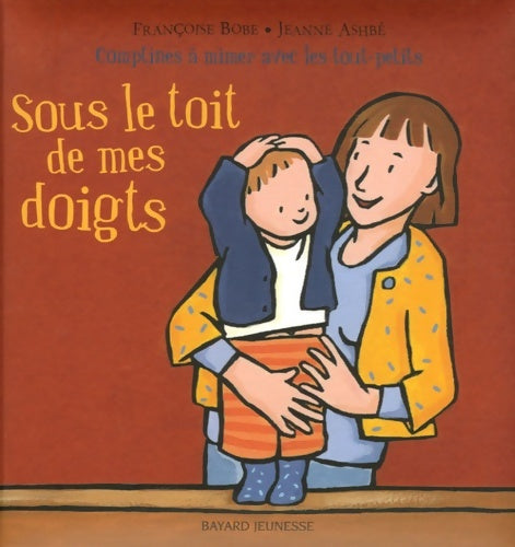 Livrenpoche : Sous le toit de mes doigts - Françoise Bobe - Livre