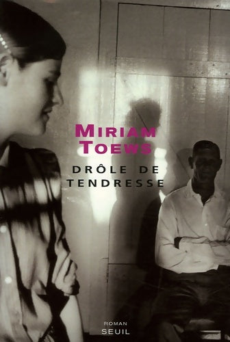Livrenpoche : Drôle de tendresse - Miriam Toews - Livre