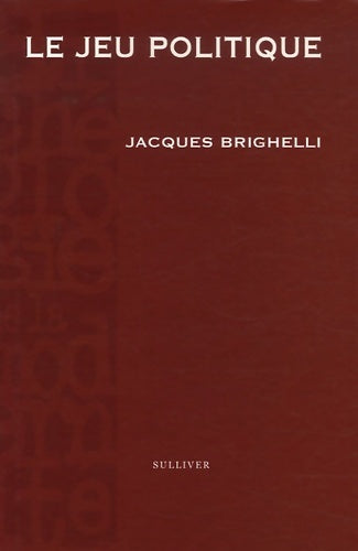 Livrenpoche : Le jeu politique - Jacques Brighelli - Livre
