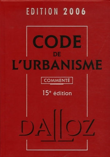 Livrenpoche : Code de l'urbanisme : Commenté Edition 2006 - René Cristini - Livre