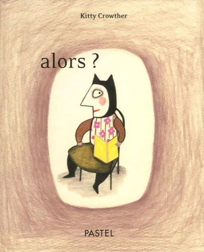 Livrenpoche : Alors ? - Kitty Crowther - Livre