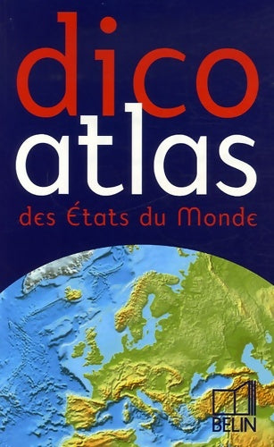 Livrenpoche : Dico atlas des etats du monde - Romuald Belsacq - Livre
