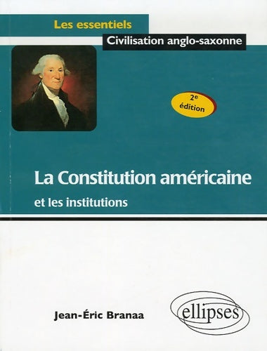 Livrenpoche : La constitution américaine et les institutions - Jean-eric Braana - Livre