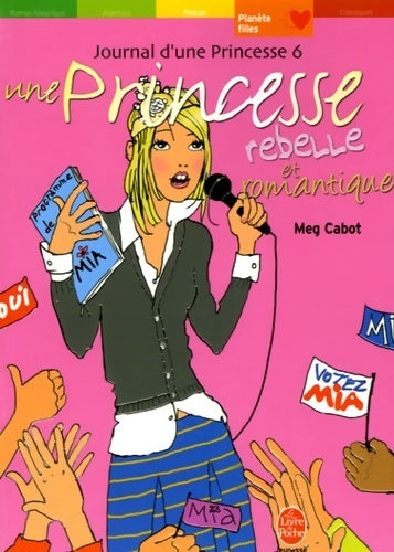 Livrenpoche : Journal d'une princesse Tome VI : Une princesse rebelle et romantique - Meg Cabot - Livre