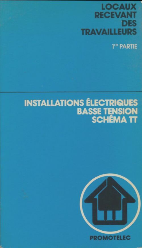Livrenpoche : Locaux recevant des travailleurs : Installation électrique basse et haute tension - Collectif - Livre