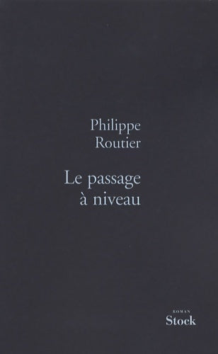 Livrenpoche : Le passage a niveau - Philippe Routier - Livre