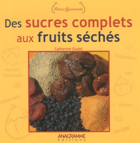 Livrenpoche : Des sucres complets aux fruits séchés - Catherine Oudot - Livre