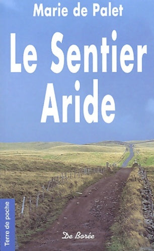 Livrenpoche : Le sentier aride - Marie De Palet - Livre