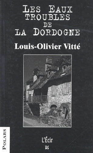 Livrenpoche : Les eaux troubles de la Dordogne : Stanislas et les villageois - Louis-Olivier Vitté - Livre