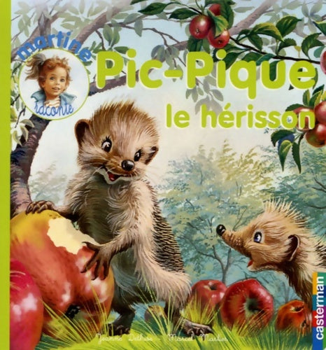 Livrenpoche : Pic pique le hérisson t. 11 : Martine raconte - Marlier Marcel Dethissejeanne - Livre