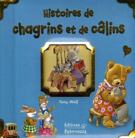 Livrenpoche : Histoires de chagrins et de câlins - Tony Wolf - Livre