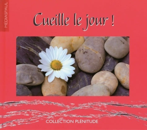 Livrenpoche : Cueille le jour! - Collectif - Livre