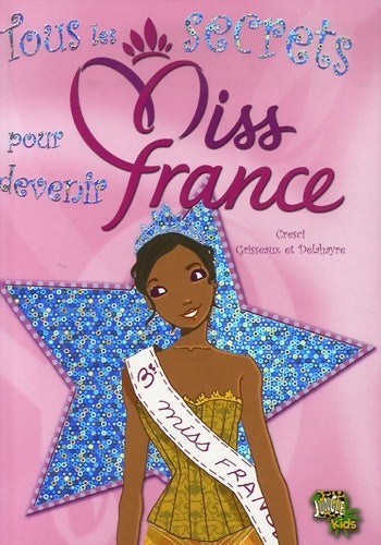 Livrenpoche : Miss France t1 tous les secrets pour devenir miss France - Grisseaux - Livre