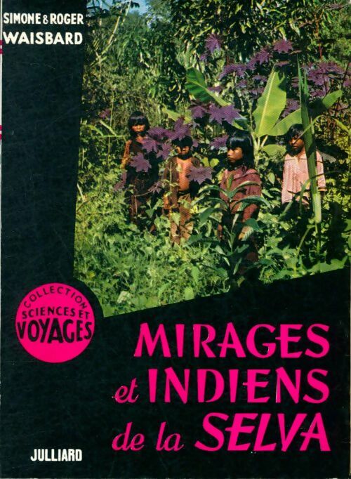Livrenpoche : Mirages et indiens de la selva - Roger Simone; Waisbard - Livre