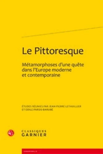 Livrenpoche : Le Pittoresque : Métamorphoses d'une quête dans l'Europe moderne et contemporaine - Collectif - Livre
