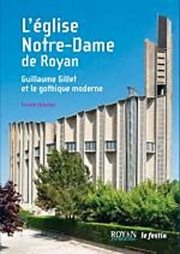 Livrenpoche : Notre-Dame de Royan. Guillaume Gillet et le gothique moderne - Franck Delorme - Livre