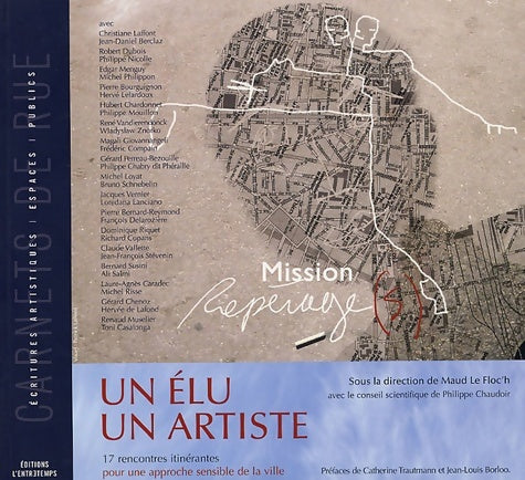 Livrenpoche : Un élu un artiste : Mission Repérage : 17 Rencontres itinérantes pour une approche sensible de la ville - Maud Le Floc'h - Livre