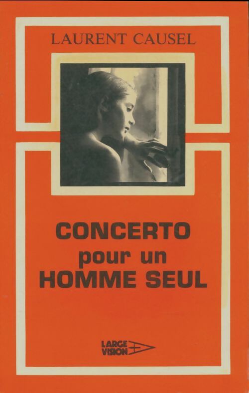 Livrenpoche : Concerto pour un homme seul - Laurent Causel - Livre