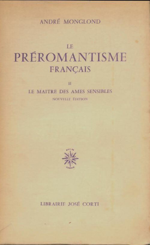 Livrenpoche : Le préromantisme français Tome Ii : Le maître des âmes sensibles - André Monglond - Livre