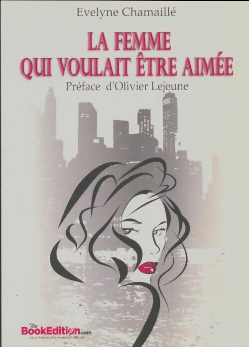 Livrenpoche : La femme qui voulait être aimée - Evelyne Chamaillé - Livre
