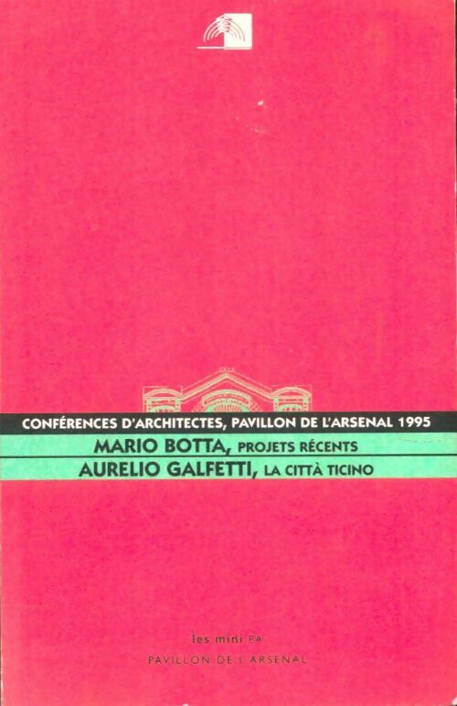 Livrenpoche : Conférences d'architectes, pavillon de l'Arsenal 19995 - Mario Botta, Aurelio Mario^; Galfetti - Livre
