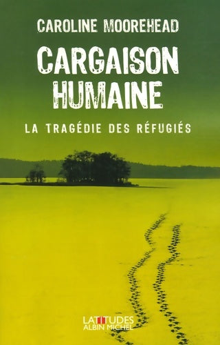 Livrenpoche : Cargaison humaine : La tragédie des réfugiés - Caroline Moorehead - Livre