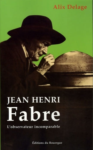 Livrenpoche : Henri Fabre : L'observateur incomparable - Alix Delage - Livre