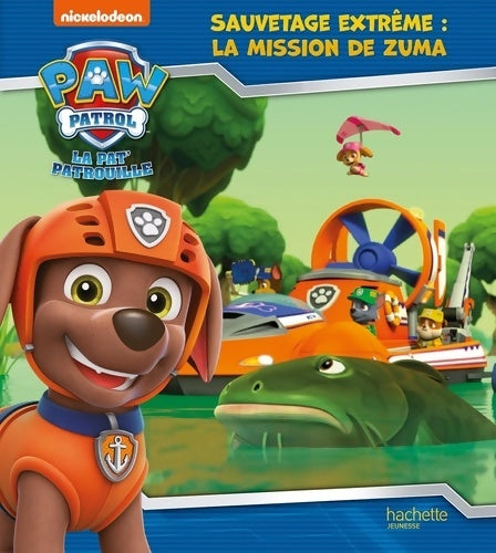 Livrenpoche : La Pat' Patrouille - Sauvetage Extrême : La mission de Zuma - Anne Marchand Kalicky - Livre