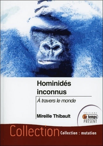 Livrenpoche : Hominidés inconnus - A travers le monde - Mireille Thibault - Livre