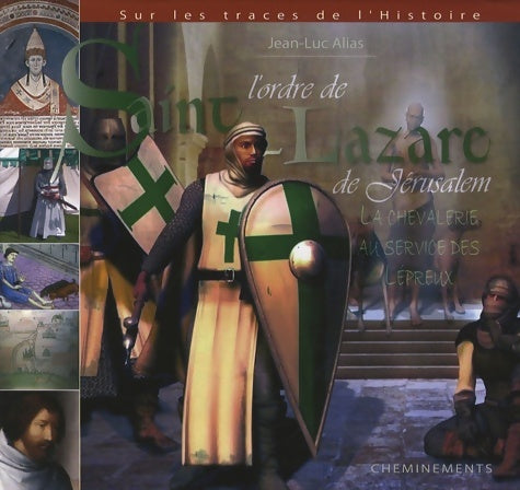 Livrenpoche : L'ordre de Saint-Lazare : La chevalerie au service des lépreux - Jean-Luc Alias - Livre