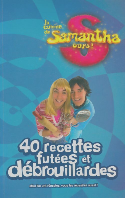 Livrenpoche : La cuisine de Samantha oups ! : 40 recettes futées et débrouillardes - Nicole Seeman - Livre