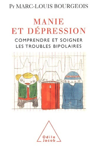 Livrenpoche : Manie et dépression : Comprendre et soigner les troubles bipolaires - Marc-Louis Bourgeois - Livre