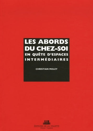 Livrenpoche : Les Abords du chez-soi - Christian Moley - Livre
